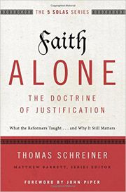 Faith Alone - The Doctrine of Justification (The Five Solas Series) 