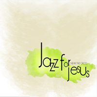 Jazz for Jesus Music or Worship Vol.3