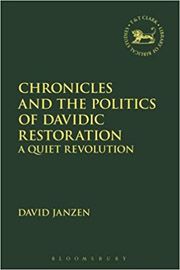 LHBOTS (JSOTSup) 655: Chronicles and the Politics of Davidic Restoration: A Quiet Revolution